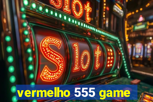 vermelho 555 game